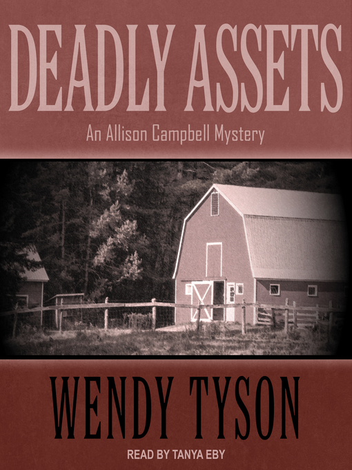 Title details for Deadly Assets by Wendy Tyson - Available